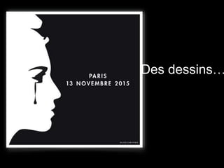 Des dessins…
 