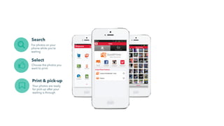 Search
For photos on your
phone while you’re
waiting
47
Select
Choose the photos you
want to print
Print & pick-up
Your photos are ready
for pick-up after your
waiting is through
 