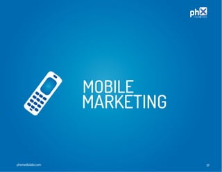 MOBILE
                   MARKETING


phxmedialabs.com               27
 