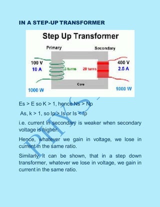 Thus a step up transformer in reality steps down the
current & a step down transformer steps up the
current.
 