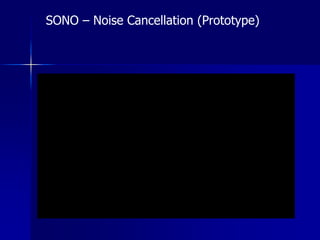 SONO – Noise Cancellation (Prototype)
 