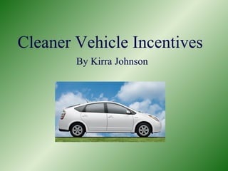 Cleaner Vehicle Incentives By Kirra Johnson 