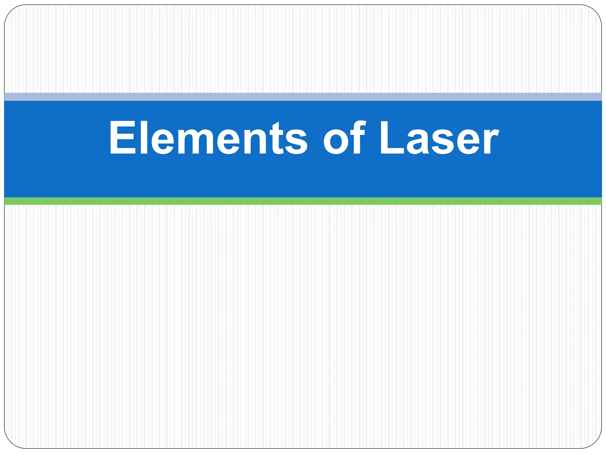 Elements of Laser
 