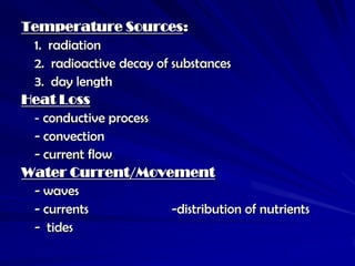 Temperature Sources:
 1. radiation
 2. radioactive decay of substances
 3. day length
Heat Loss
 - conductive process
 - c...