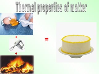 Thermal properties of matter + + = 