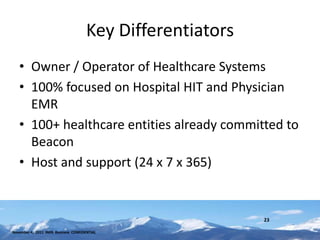 Key Differentiators
   • Owner / Operator of Healthcare Systems
   • 100% focused on Hospital HIT and Physician
     EMR
   • 100+ healthcare entities already committed to
     Beacon
   • Host and support (24 x 7 x 365)


                                                            23

November 4, 2011 INHS Business CONFIDENTIAL
 