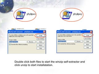 Double click both files to start the winzip self-extractor and click unzip to start installatation. 