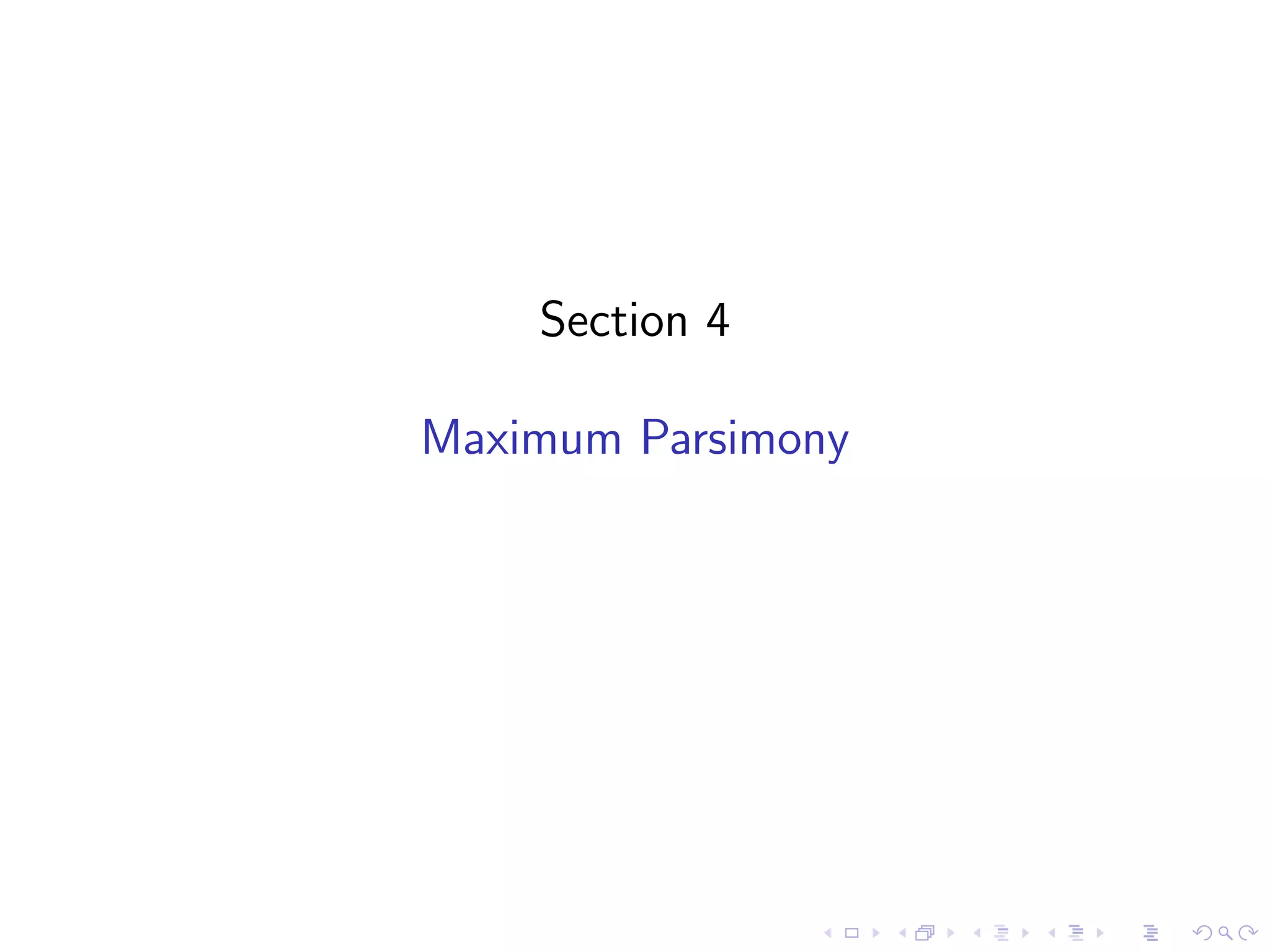 Section 4
Maximum Parsimony
 