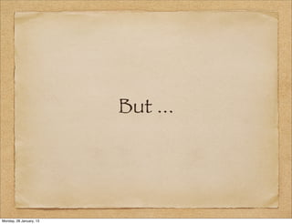 But ...




Monday, 28 January, 13
 