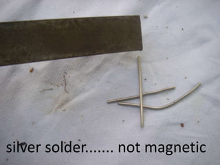silver solder....... not magnetic
 