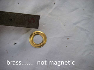 brass....... not magnetic
 