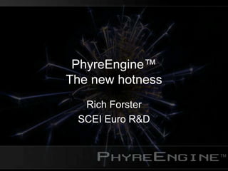 PhyreEngine The new hotness | PDF