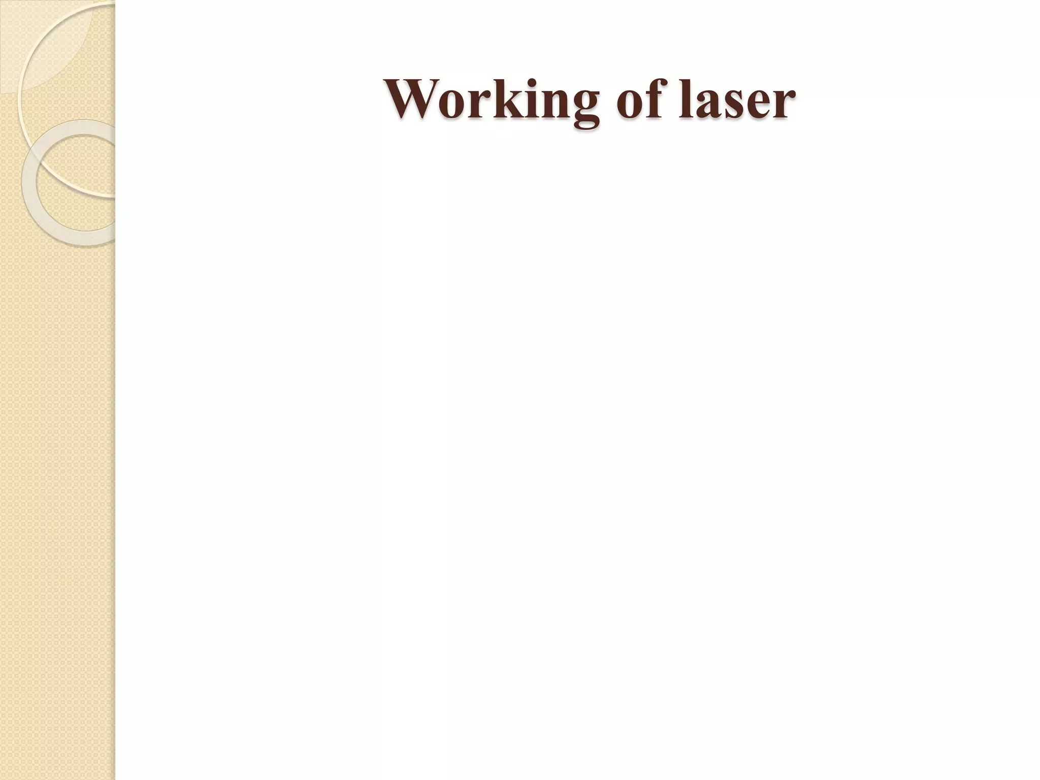 Working of laser
 