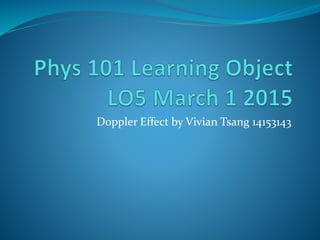 Doppler Effect by Vivian Tsang 14153143
 