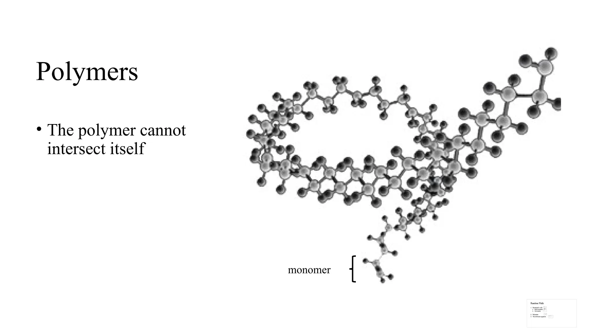 Polymers
• The polymer cannot
intersect itself
monomer
 