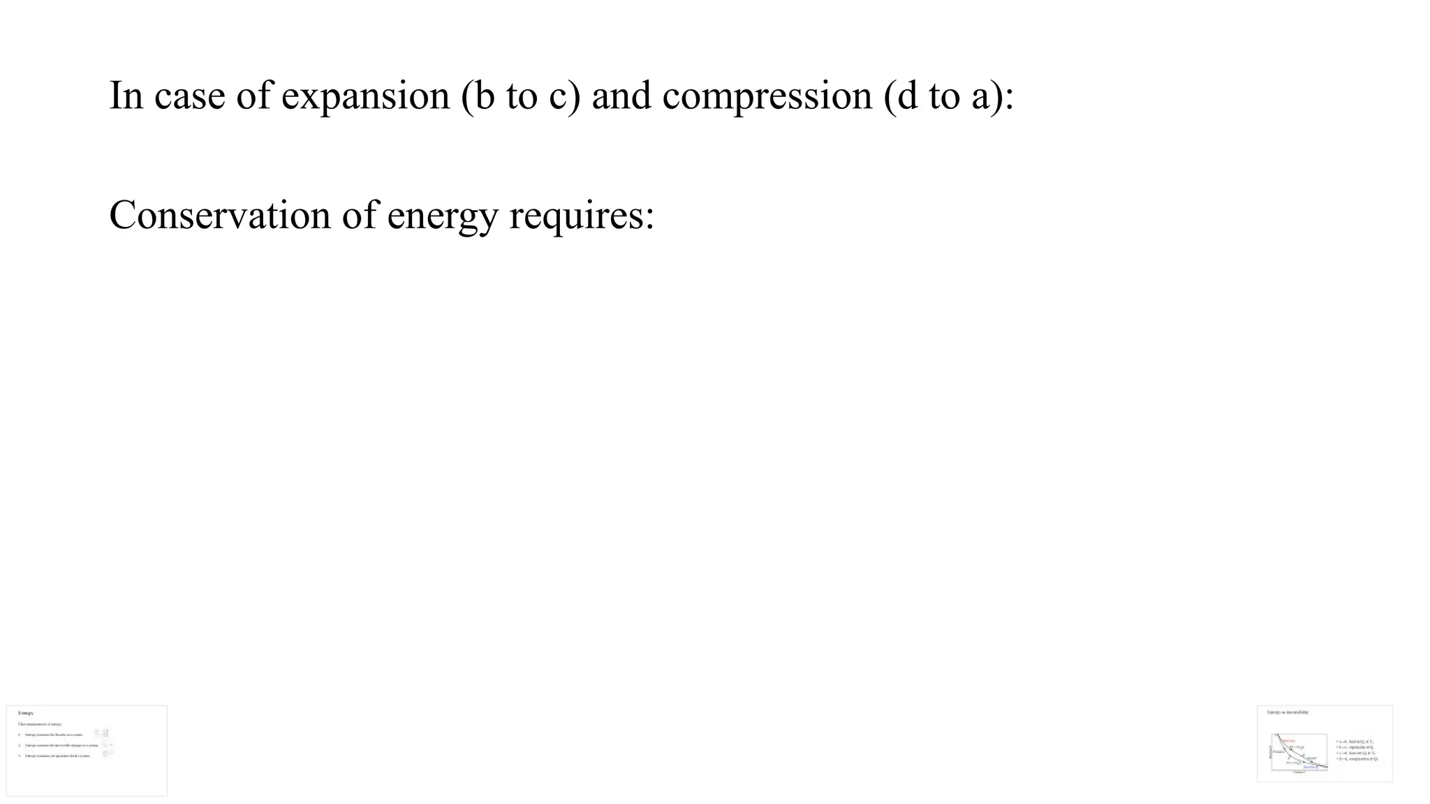 In case of expansion (b to c) and compression (d to a):
Conservation of energy requires:
 