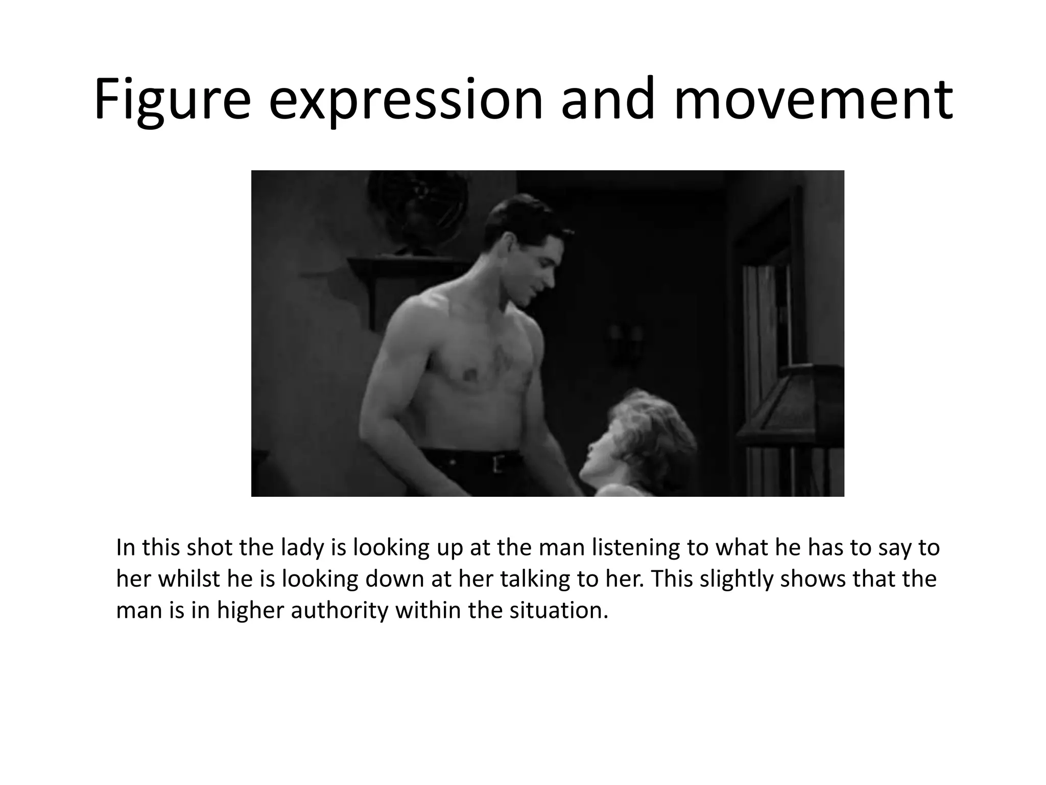 Figure expression and movement




In this shot the lady is looking up at the man listening to what he has to say to
her whilst he is looking down at her talking to her. This slightly shows that the
man is in higher authority within the situation.
 