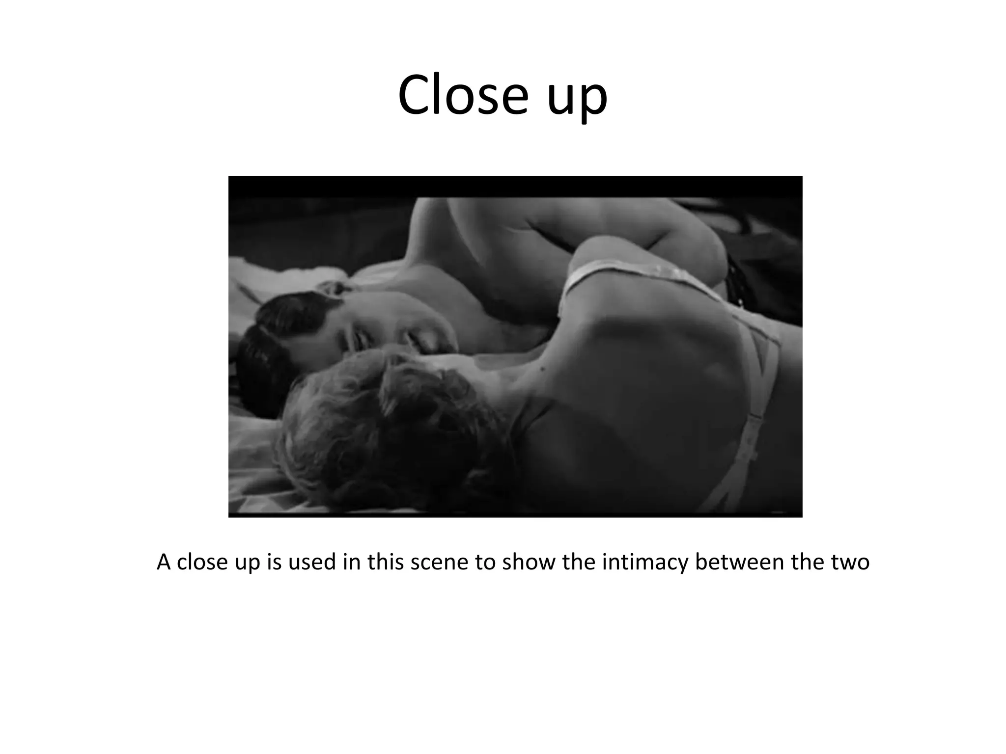 Close up




A close up is used in this scene to show the intimacy between the two
 