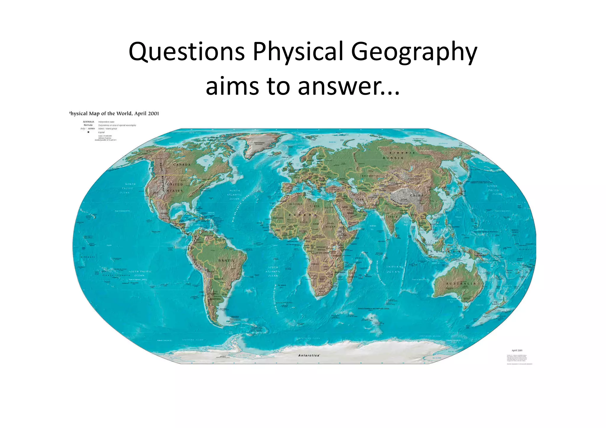 Questions Physical Geography
aims to answer...
 