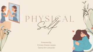 Physical Self Understanding PHYSICAL SELF IN UNDERSTANDING THE SELF. | PDF