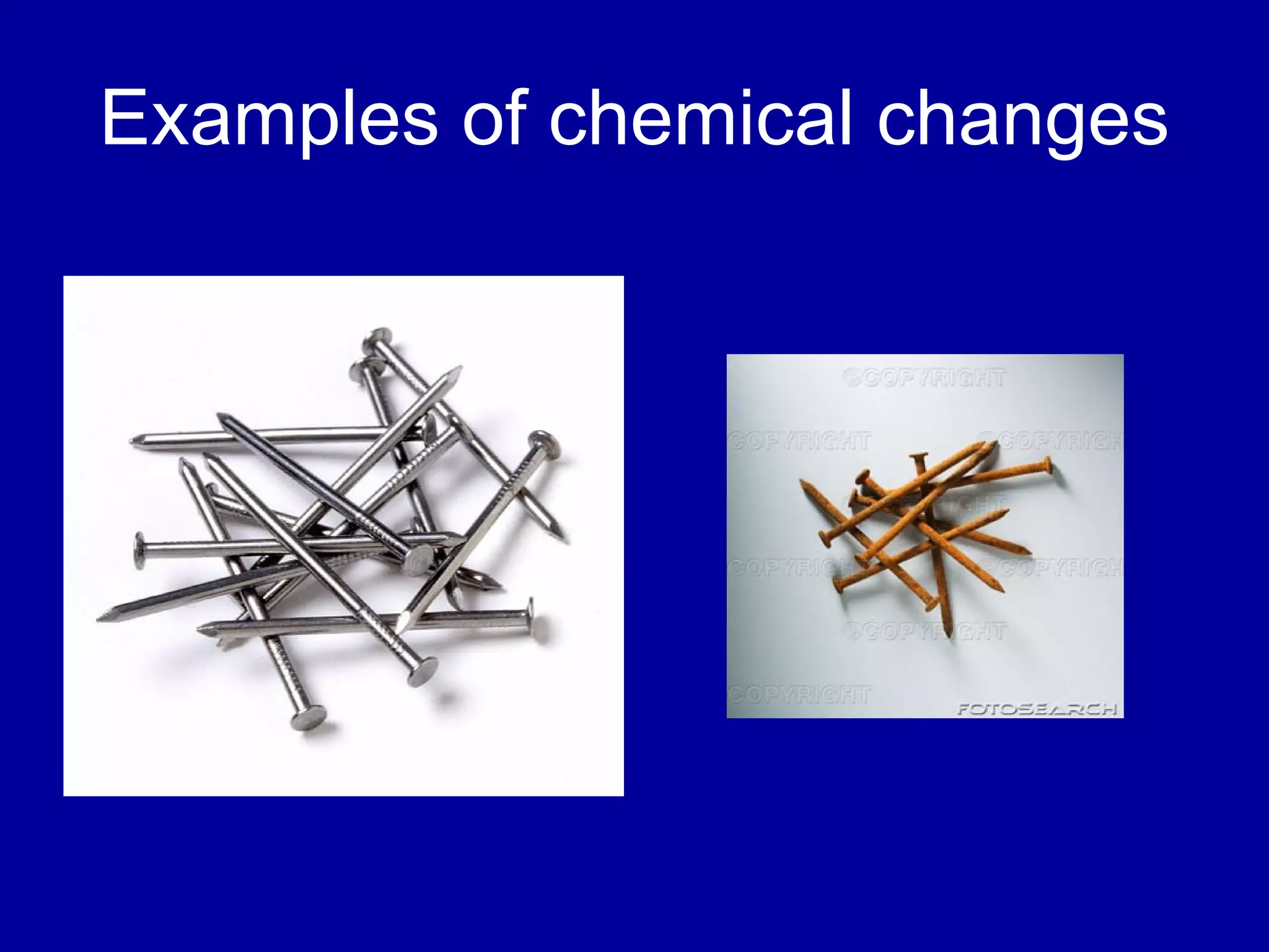 Examples of chemical changes