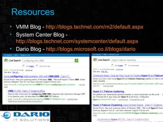 Resources VMM Blog -  http://blogs.technet.com/m2/default.aspx System Center Blog -  http://blogs.technet.com/systemcenter/default.aspx Dario Blog -  http://blogs.microsoft.co.il/blogs/dario 
