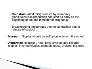 ◦ Colostrum- (first milk) produce by mammary
gland,colostrum production can start as early as the
beginning of the 2nd tri...