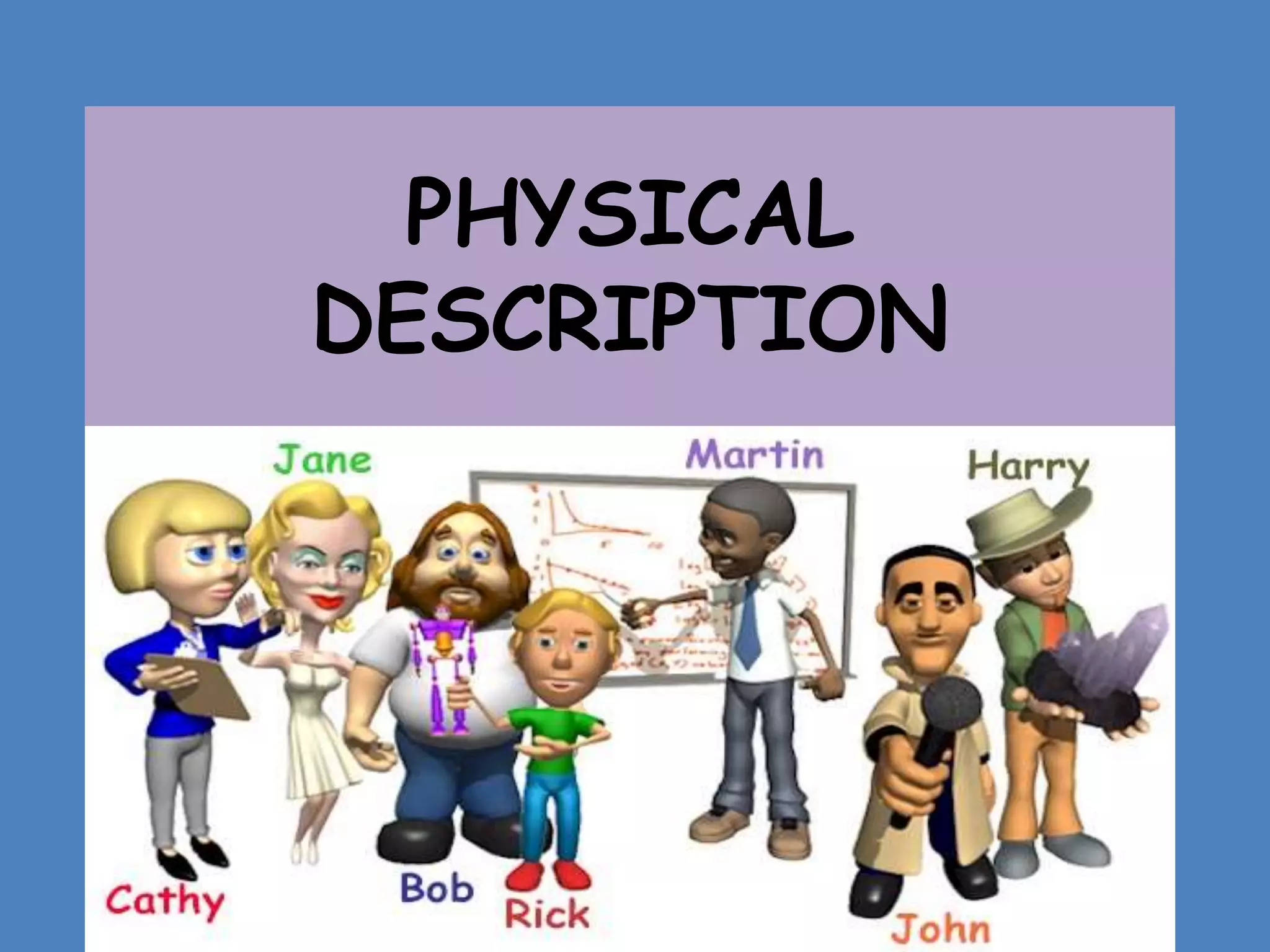 PHYSICAL
DESCRIPTION