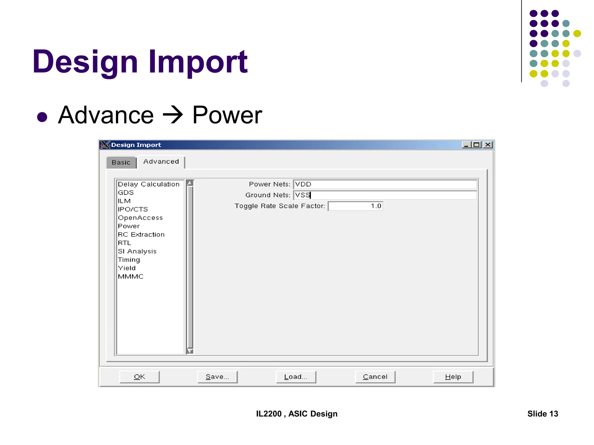 Design Import
 Advance  Power
IL2200 , ASIC Design Slide 13
 