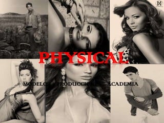 PHYSICALMODELOS    PRODUCCIONES    ACADEMIA