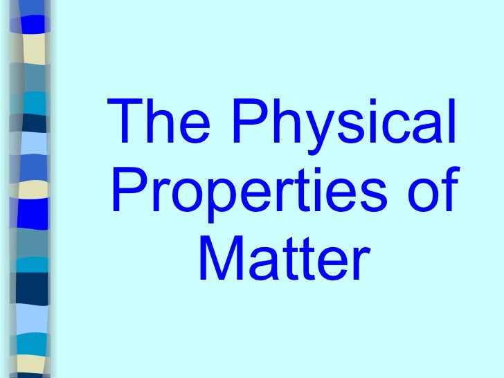 Physical properties of matter