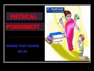 Physical   Punishment   HOANG THUY DUONG BE A2 HOANG THUY DUONG BE A2 