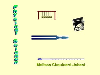 Melissa Chouinard-Jahant Physical Science  
