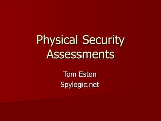 Physical Security Assessments Tom Eston Spylogic.net 