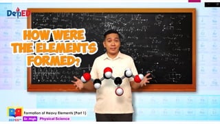 physical_1.pptx formation of heavy elements | PPTX