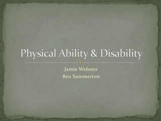 Jamie Webster Ben Summerton Physical Ability & Disability 