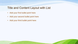 Title and Content Layout with List
• Add your first bullet point here

• Add your second bullet point here
• Add your third bullet point here

 