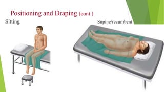 Positioning and Draping (cont.)
Sitting Supine/recumbent
 