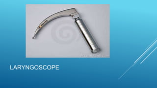 LARYNGOSCOPE
 