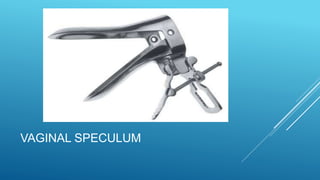 VAGINAL SPECULUM
 