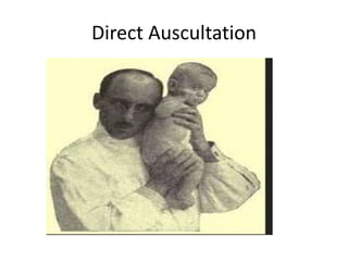 Direct Auscultation
 
