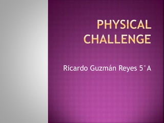 Ricardo Guzmán Reyes 5°A
 