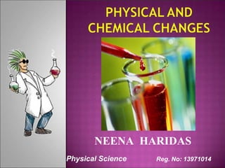 NEENA HARIDAS
Physical Science Reg. No: 13971014
 