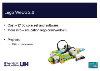 Lego WeDo 2.0
• Cost – £130 core set and software
• More info – education.lego.com/wedo2.0
• Projects
– Milo – moon rover
 