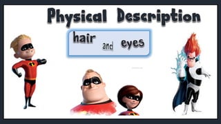 Physical description (hair and eyes) : English Language