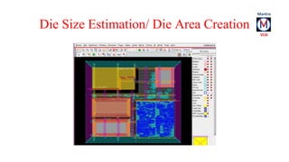 Die Size Estimation/ Die Area Creation 
Resources 
 