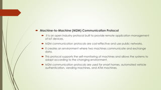  Machine-to-Machine (M2M) Communication Protocol
 It is an open industry protocol built to provide remote application ma...