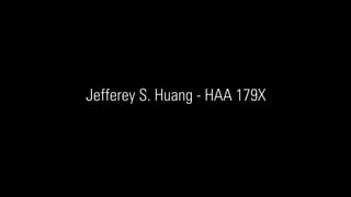 HAA 179X
Jefferey S. Huang - HAA 179X
 