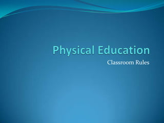 Physical Education Classroom Rules 