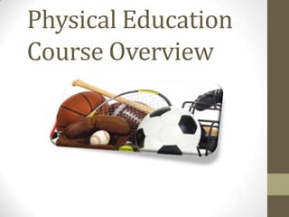Physical Education
Course Overview
 